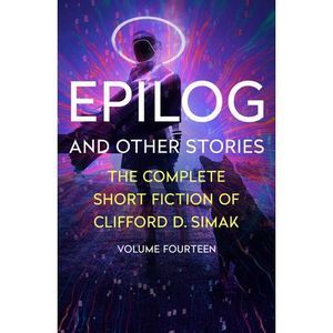 Epilog: And Other Stories -- Clifford D. Simak